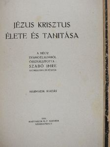 Szabó Imre - Jézus Krisztus élete és tanitása [antikvár]