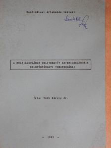Dr. Tóth Károly - A multilokuláris obliteratív arteriosclerosis belgyógyászati vonatkozásai [antikvár]
