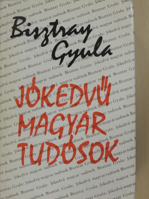 Bisztray Gyula - Jókedvű magyar tudósok [antikvár]
