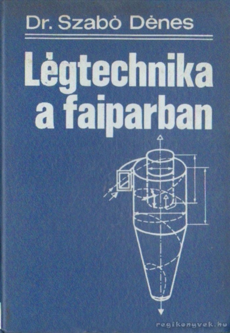 Dr. Szabó Dezső - Légtechnika a faiparban [antikvár]