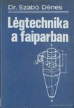Dr. Szabó Dezső - Légtechnika a faiparban [antikvár]