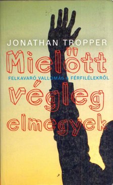 Jonathan Tropper - Mielőtt végleg elmegyek [antikvár]