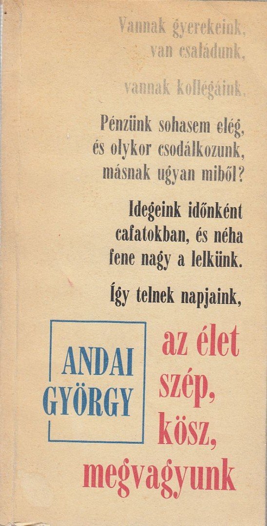 ANDAI GYÖRGY - Az élet szép, kösz, megvagyunk [antikvár]