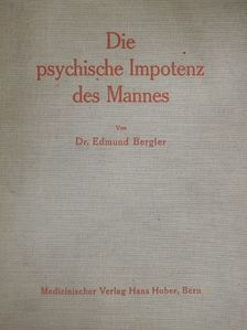 Dr. Edmund Bergler - Die psychische Impotenz des Mannes [antikvár]