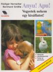 Herrscher, Rüdiger - Anyu! Apu! Vegyetek nekem egy kisállatot! [antikvár]