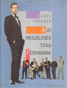 Spenser, Carol - A jó megjelenés titka férfiaknak [antikvár]