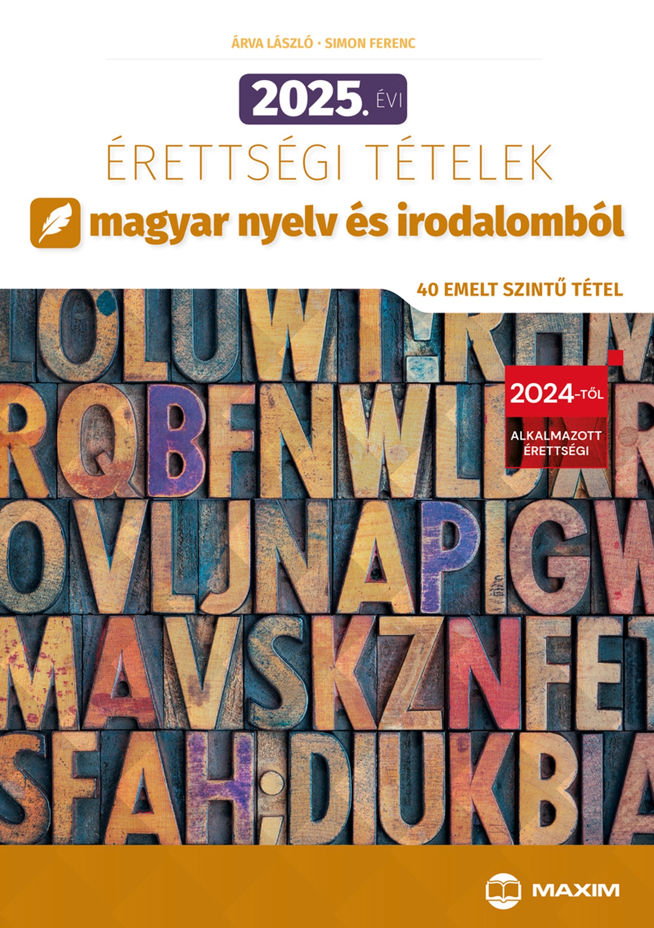 Árva László - 2025. évi érettségi tételek magyar nyelv és irodalomból (40 emelt szintű tétel)