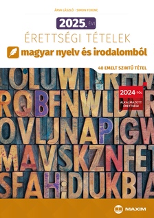 Árva László - 2025. évi érettségi tételek magyar nyelv és irodalomból (40 emelt szintű tétel)