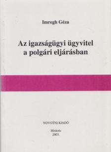 Imregh Géza - Az igazságügyi ügyvitel a polgári eljárásban [antikvár]