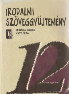 MOHÁCSY KÁROLY - VASY GÉZA - Irodalmi szöveggyűjtemény a középiskolák 12. évfolyama számára [antikvár]