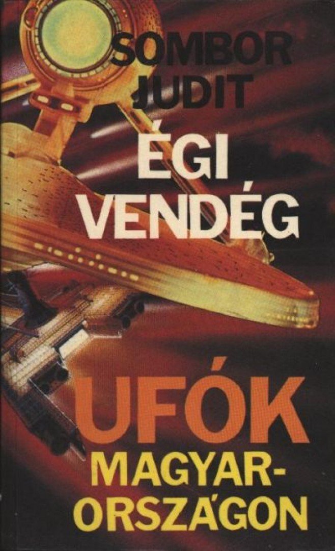 Sombor Judit - Égi vendég - Ufók Magyarországon [antikvár]