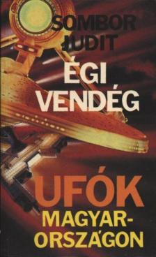 Sombor Judit - Égi vendég - Ufók Magyarországon [antikvár]