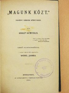 Ossip Schubin - "Magunk közt" [antikvár]