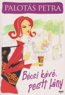 Palotás Petra - Bécsi kávé, pesti lány [antikvár]