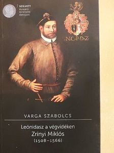 Varga Szabolcs - Leónidasz a végvidéken - Zrínyi Miklós (1508-1566) [antikvár]