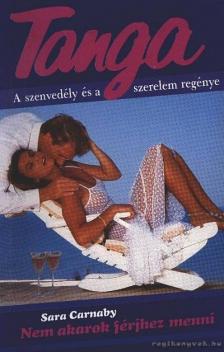Carnaby, Sara - Nem akarok férjhez menni [antikvár]