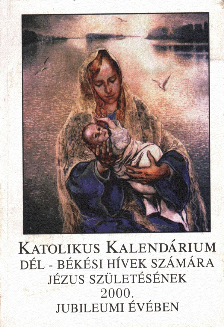 Bajnai István - Katolikus kalendárium Dél-Békési hívek számára Jézus születésének 2000. évében [antikvár]