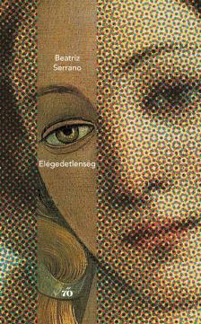 Serrano Beatriz - Elégedetlenség [eKönyv: epub, mobi]
