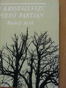 Rudolf Jasik - A kristályvizű folyó partján [antikvár]