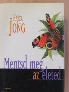 Erica Jong - Mentsd meg az életed [antikvár]
