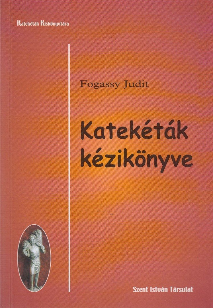 Fogassy Judit - Katekéták kézikönyve [antikvár]