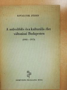 Kovalcsik József - A művelődés és a kulturális élet változásai Budapesten [antikvár]