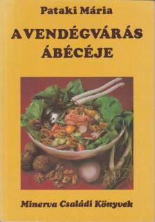 PATAKI MÁRIA - A vendégvárás ábécéje [antikvár]