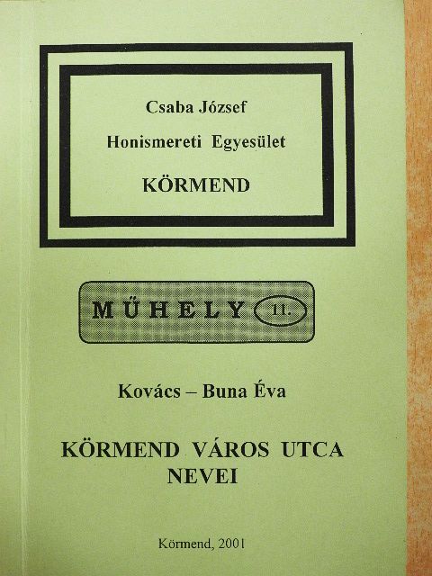 Kovács-Buna Éva - Körmend város utca nevei [antikvár]