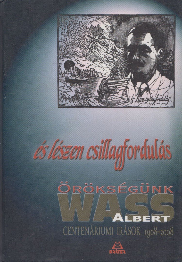 TURCSÁNY PÉTER - És lészen csillagfordulás - Örökségünk Wass Albert [antikvár]