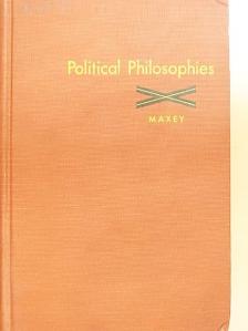 Chester C. Maxey - Political Philosophies [antikvár]