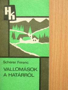 Scherer Ferenc - Vallomások a határról [antikvár]