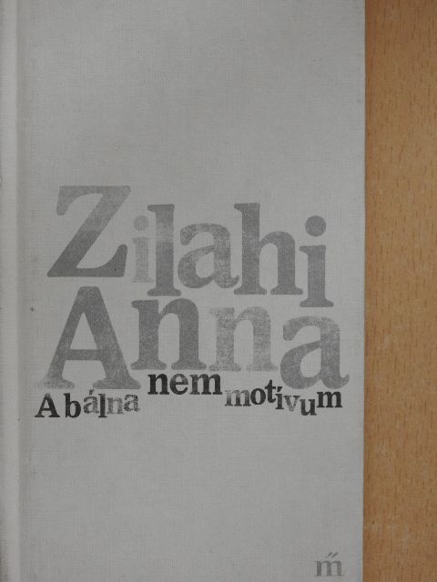 Zilahi Anna - A bálna nem motívum [antikvár]