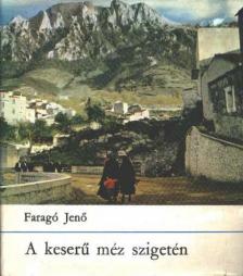 FARAGÓ JENŐ - A keserű méz szigetén [antikvár]