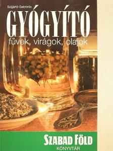Szijjártó Gabriella - Gyógyító füvek, virágok, olajok [antikvár]