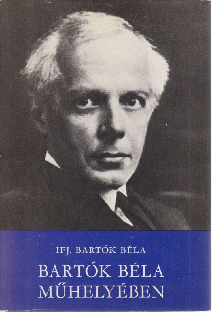 Ifj. Bartók Béla - Bartók Béla műhelyében [antikvár]