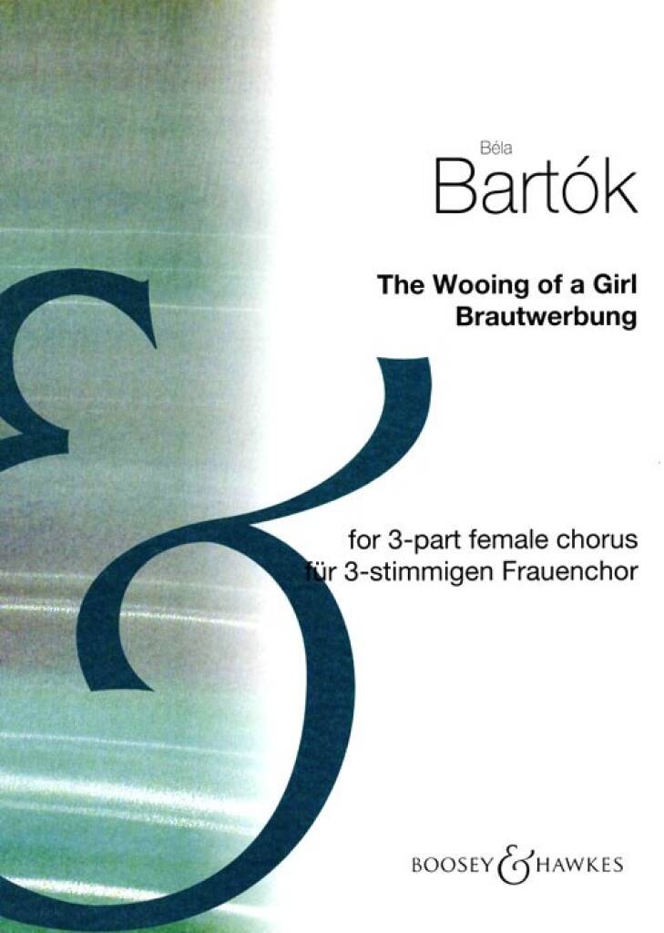 Bartók Béla - THE WOOING OF A GIRL / BRAUTWERBUNG FOR 3-PART FEMALE CHORUS