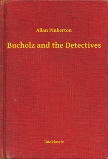 Pinkerton Allan - Bucholz and the Detectives [eKönyv: epub, mobi]