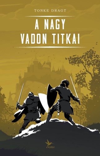 Tonke Dragt - A Nagy Vadon titkai [eKönyv: epub, mobi]