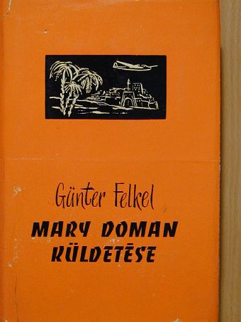 Günter Felkel - Mary Doman küldetése [antikvár]