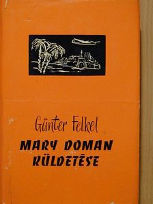 Günter Felkel - Mary Doman küldetése [antikvár]