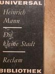 Heinrich Mann - Die kleine Stadt [antikvár]