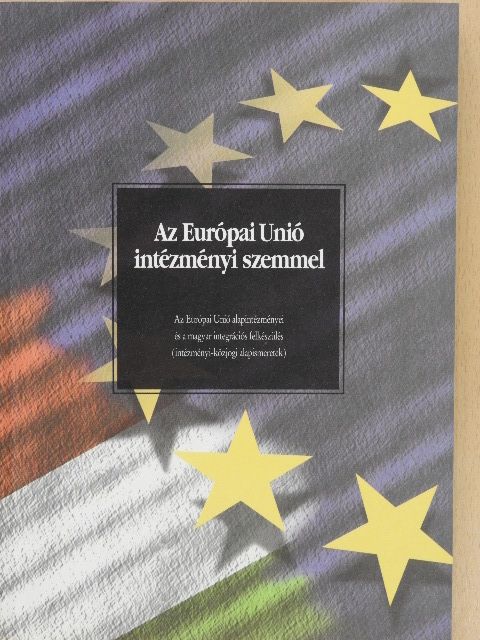 Az Európai Unió intézményi szemmel [antikvár]