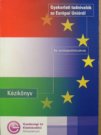 Benedek András - Gyakorlati tudnivalók az Európai Unióról [antikvár]