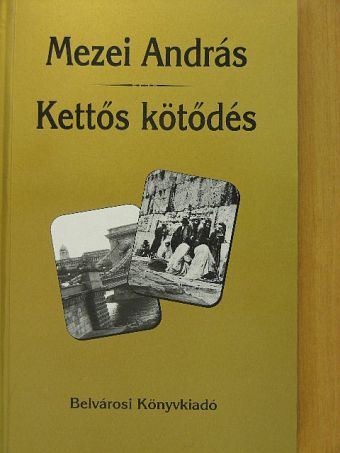 Mezei András - Kettős kötődés [antikvár]
