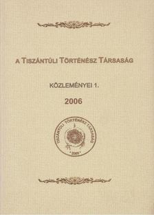 Szarvas Márta (szerk.) - A Tiszántúli Történész Társaság közleményei 1. [antikvár]