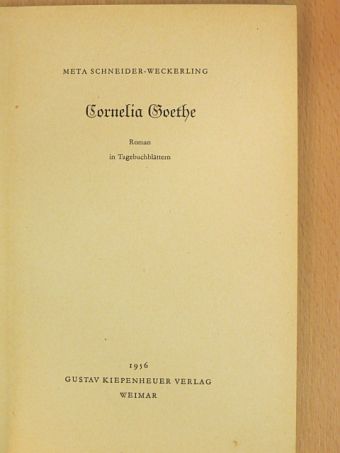 Meta Schneider-Weckerling - Cornelia Goethe [antikvár]