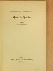 Meta Schneider-Weckerling - Cornelia Goethe [antikvár]