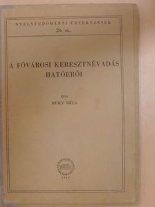 Büky Béla - A fővárosi keresztnévadás hatóerői [antikvár]