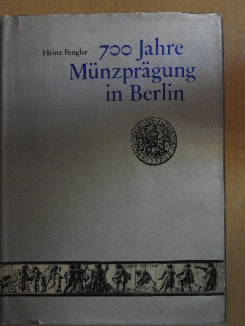 Heinz Fengler - 700 Jahre Münzprägung in Berlin [antikvár]