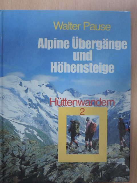 Walter Pause - Alpine Übergänge und Höhensteige [antikvár]